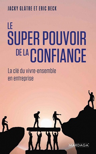 Le Super Pouvoir De La Confiance La Cl Du Vivre Ensemble En Entreprise