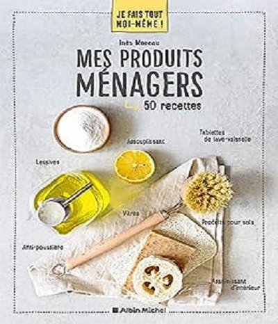 Je fais tout moi même Mes produits ménagers Inès Moreau