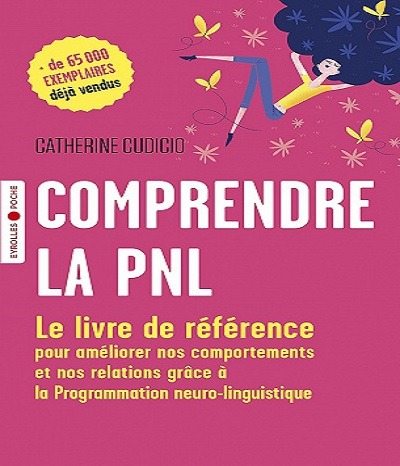 Comprendre La Pnl Le Livre De R F Rence Pour Am Liorer Nos