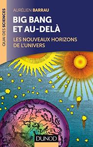 ig Bang et au-delà - 2 éd. : Les nouveaux horizons de l’Univers