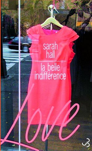 Sarah Hall - La belle indifférence