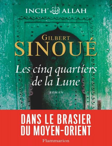 Gilbert Sinoué (2016) - Les cinq quartiers de la lune