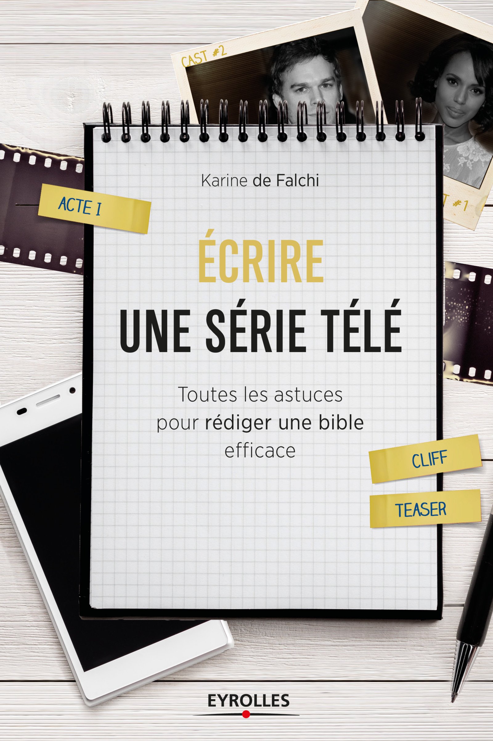 Ecrire une serie télé : Toutes les astuces pour rédiger une bible efficace