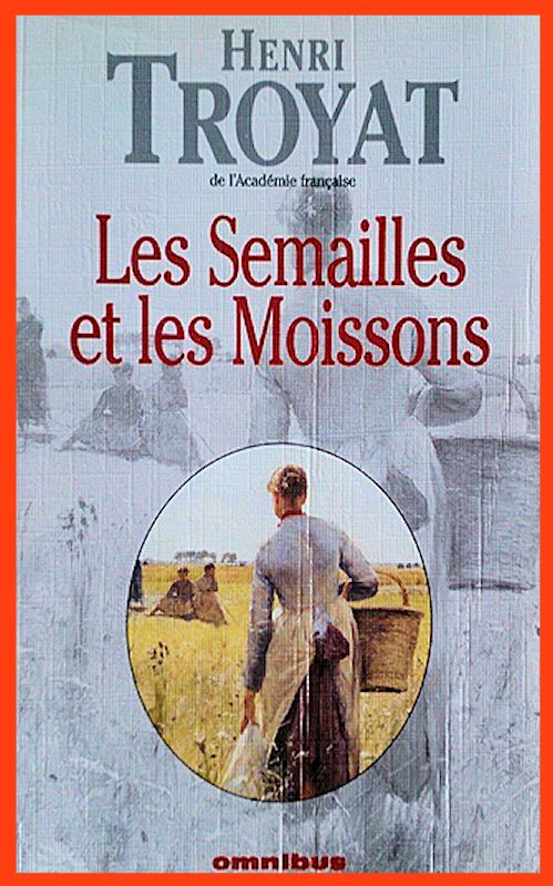 Henri Troyat - Les Semailles Et Les Moissons T1