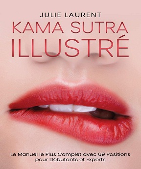 Kama Sutra Illustré-Le Manuel le Plus Complet avec 69 Positions pour