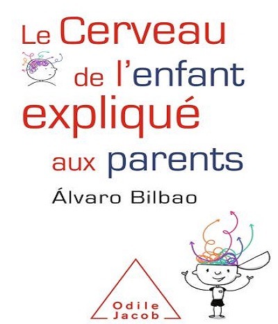 Le Cerveau De L'enfant Expliqué Aux Parents - Álvaro Bilbao ...